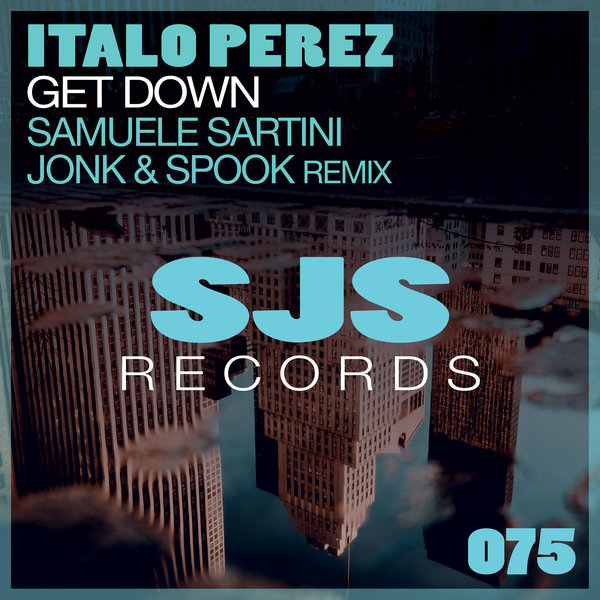 Italo Perez - Get Down (Samuele Sartini, Jonk & Spook Remix) [SJS075]